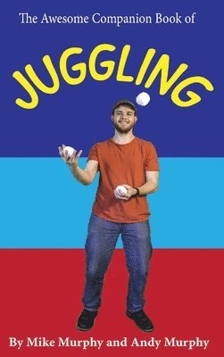 Andy Murphy, Mike Murphy, :Mike Murphy - Awesome Companion Book of Juggling, Inbunden