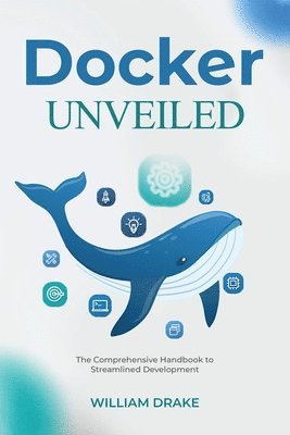 William Drake - Docker Unveiled, Häftad