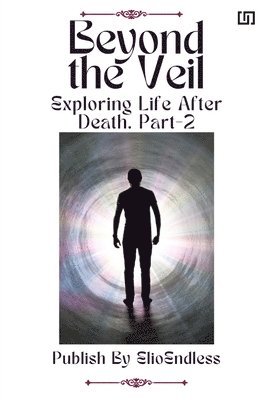 Beyond the Veil Exploring Life After Death 1