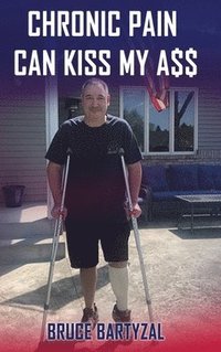 bokomslag CHRONIC PAIN CAN KISS MY ASS