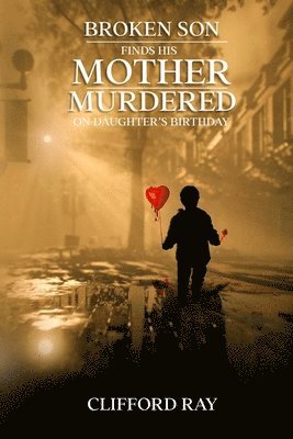 Broken Son Finds His Mother Murdered on Daughter's Birthday 1