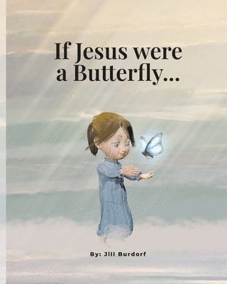 If Jesus were a Butterfly 1