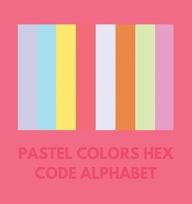 Colorful Alphabet - Pastel Colors Hex Code Alphabet, Häftad