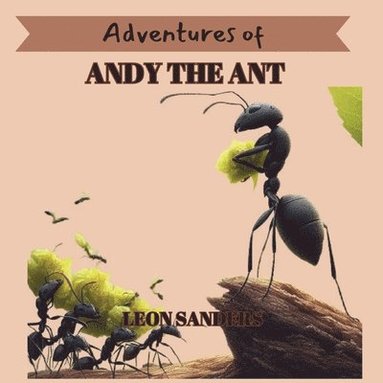 bokomslag Adventures of Andy The Ant