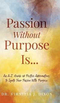 bokomslag Passion Without Purpose Is...
