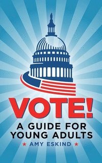 bokomslag Vote! A Guide for Young Adults