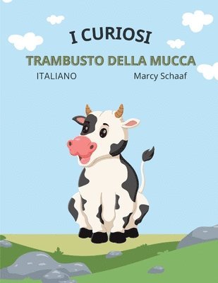 Marcy Schaaf - i curiosi trambusto della mucca The Curious Cow Commotion ITALIAN, Häftad