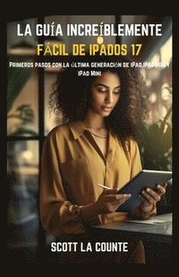 bokomslag La Gua Increblemente Fcil De iPadOS 17