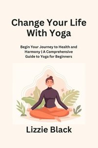 bokomslag Change Your Life With Yoga