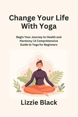 Change Your Life With Yoga 1