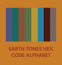 bokomslag Earth Tones Hex Code Alphabet