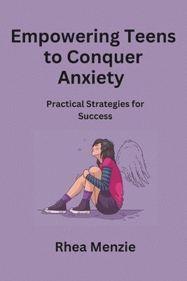 Empowering Teens to Conquer Anxiety 1