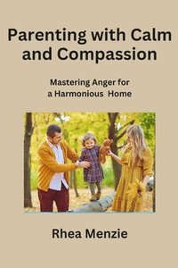 bokomslag Parenting with Calm and Compassion