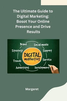 bokomslag The Ultimate Guide to Digital Marketing