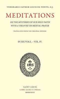 Meditations on the Mysteries of Our Holy Faith - Volume 4 1