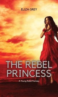 bokomslag The Rebel Princess