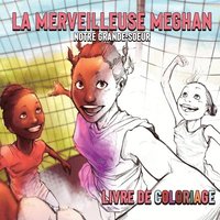 bokomslag La Merveilleuse Meghan Notre Grande-soeur Livre De Coloriage