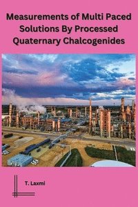 bokomslag Measurements of Multi Paced Solutions By Processed Quaternary Chalcogenides