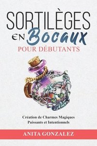 bokomslag Sortilges en Bocaux pour Dbutants
