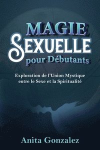 bokomslag Magie Sexuelle pour Dbutants