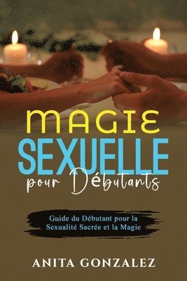 Magie Sexuelle pour Dbutants 1