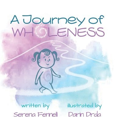 Serena Fennell - Journey of Wholeness, Inbunden