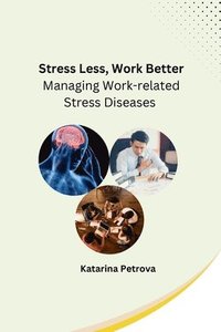 bokomslag Stress Less, Work Better