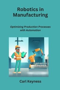 bokomslag Robotics in Manufacturing