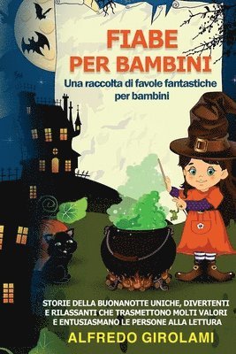 FIABE PER BAMBINI Una raccolta di favole fantastiche per bambini. 1