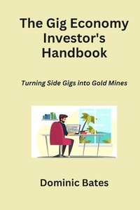bokomslag The Gig Economy Investor's Handbook