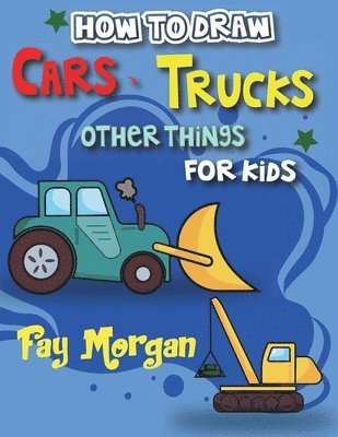 bokomslag How to Draw Cars, Trucks, and More for Kids