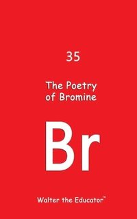 bokomslag The Poetry of Bromine