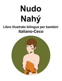 bokomslag Italiano-Ceco Nudo / Nah Libro illustrato bilingue per bambini