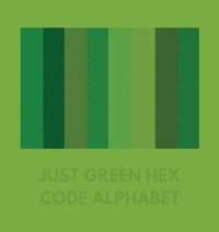 bokomslag Just Green Hex Code Alphabet