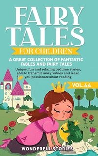 bokomslag Fairy Tales for Children A great collection of fantastic fables and fairy tales. (Vol.44)