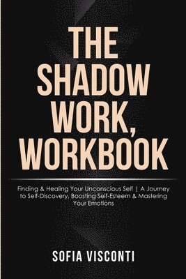 The Shadow Work Workbook 1