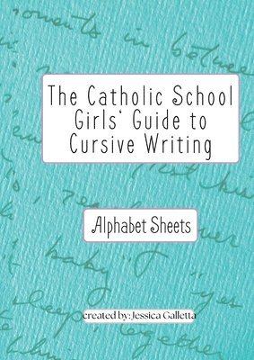 The Catholic School Girls' Guide to Cursive Writing Alphabet Sheets (Green) 1