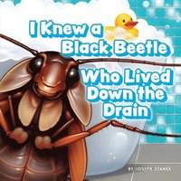 bokomslag I Knew a Black Beetle Who Lived Down the Drain