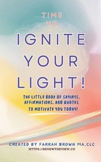bokomslag Time to Ignite Your Light!