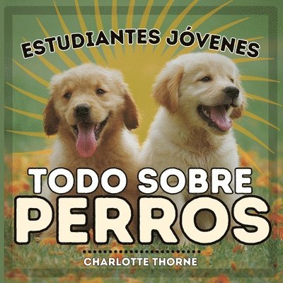 Estudiantes Jvenes, Todo sobre Perros 1