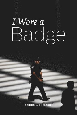 I Wore A Badge 1