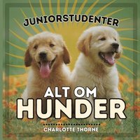 bokomslag Juniorstudenter, Alt Om Hunder