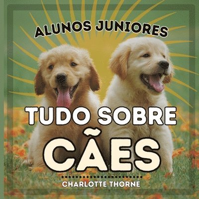 Charlotte Thorne - Alunos Juniores, Tudo Sobre Cães, Häftad