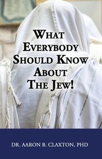 bokomslag What Everybody Should Know About the Jew!