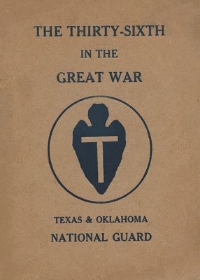 The Thirty-Sixth Infantry Division In The Great War Unit History 1