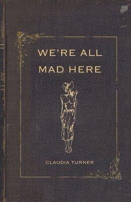 Claudia Turner - We're All Mad Here, Häftad. Tillgänglighet: Lägg i varukorg