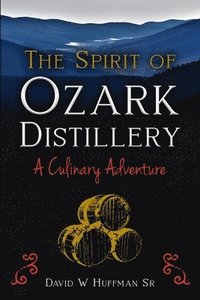 bokomslag The Spirit of Ozark Distillery