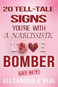 bokomslag 20 Tell-Tale Signs You're with a Narcissistic Love Bomber