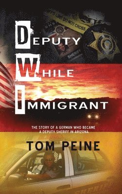 Tom Peine - Deputy While Immigrant, Inbunden