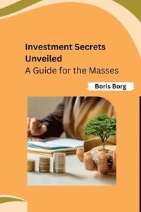 bokomslag Investment Secrets Unveiled